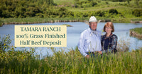 Tamara Ranch- 100% Grass Finished- Half Beef Deposit